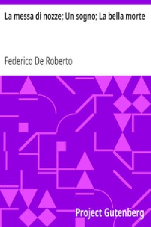 [Gutenberg 32193] • La messa di nozze; Un sogno; La bella morte